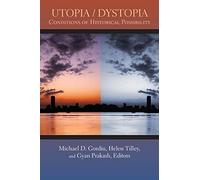 Utopia/Dystopia: Conditions of Historical Possibility