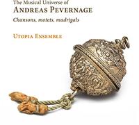 Utopia Ensemble - The Musical Universe of Andreas Pevernage