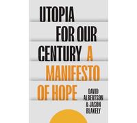Utopia for Our Century: A Manifesto of Hope