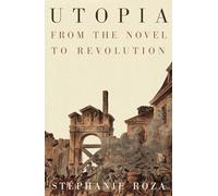 Utopia: From the Novel to Revolution
