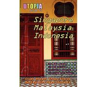 Utopia Guide to Singapore, Malaysia & Indonesia : the Gay and Lesbian Scene in 60+ Cities Including Kuala Lumpur, Jakarta, Johor Bahru and the Islands of Bali and Penang