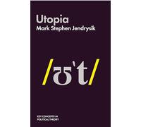Utopia (Key Concepts in Political Theory)