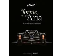 Utopia. Le forme dell'aria. Da Leonardo a Pagani Utopia