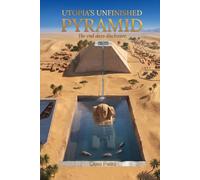 UTOPIA’S UNFINISHED PYRAMID: The End Days Disclosure