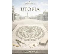 Utopia (TritonLit Edition): The Complete Original Text with Book Summaries, Context, Key Quotes, Critics & Commentary