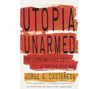 Utopia Unarmed: The Latin American Left After the Cold War