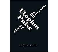 Utopian Pulse: Flares in the Darkroom