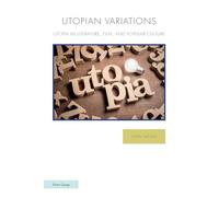 Utopian Variations: Utopia in Literature, Film, and Popular Culture: 38 (Ralahine Utopian Studies)
