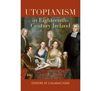 Utopianism in Eighteenth-Century Ireland