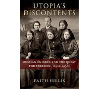 Utopia's Discontents: Russian Émigrés and the Quest for Freedom, 1830s-1930s