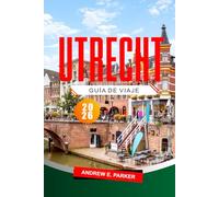 Utrecht Guía De Viaje 2026: Explora joyas ocultas, historia, mapas e itinerarios para un viaje inolvidable por los Países Bajos.