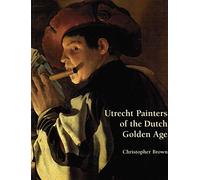 Utrecht Painters of the Dutch Golden Age