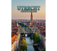 UTRECHT REISEFÜHRER 2025
