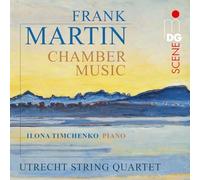 Utrecht String Quartet, Ilona Timcenko - Martin: Chamber Music