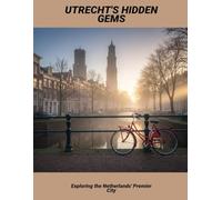 Utrecht'S Hidden Gems: Exploring The Netherlands' Premier City