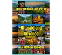 Uttarakhand Unveiled: The Great Indian Tour- Part 14