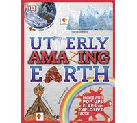 Utterly Amazing Earth: Packed with Pop-ups, Flaps, and Explosive Facts! (Utterly Amazing)