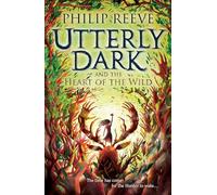 Utterly Dark and the Heart of the Wild