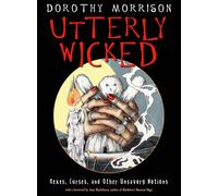 Utterly Wicked: Hexes, Curses, and Other Unsavory Notions