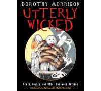 Utterly Wicked: Hexes, Curses, and Other Unsavory Notions by Morrison New.+