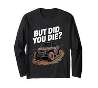 UTV But Did We Die Offroad SxS Mud Riding Side by Side Long Sleeve T-Shirt