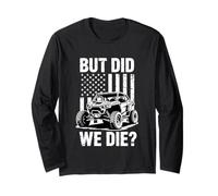 UTV But Did We Die Offroad SxS Mud Riding Side by Side Long Sleeve T-Shirt
