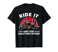 UTV Ride It Like You Really Have To Poop Side By Side Lover T-Shirt