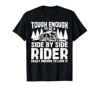 UTV - Tough Enough to be a Side by Side Rider - Crazy Enough T-Shirt