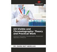 UV-Visible and Chromatography: Theory and Practical Work: Analytical Techniques: Characterisation, Analysis and Separation of Mixtures