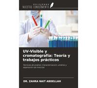 UV-Visible y cromatografía: Teoría y trabajos prácticos: Técnicas de análisis: Caracterización, análisis y separación de mezclas