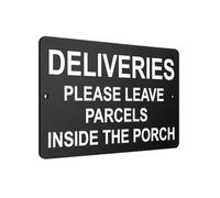 UV219 DELIVERIES PLEASE LEAVE PARCELS INSIDE THE PORCH Aluminium Composite Plaque Sign (Black)
