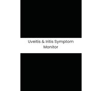 Uveitis & Iritis Symptom Monitor: Six-Month Daily Tracker for Photophobia, Floaters, Pupil Changes, and Steroid Tapering