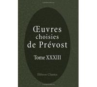 Œuvres choisies de Prévost: Tome 33
