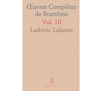 Œuvres Complètes de Brantôme: Édition Critique par Ludovic Lalanne pour la Société de l'Histoire de France