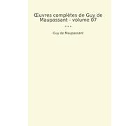 Œuvres complètes de Guy de Maupassant - volume 07 (Classic Books)