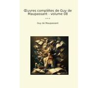 Œuvres complètes de Guy de Maupassant - volume 08 (Classic Books)