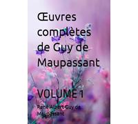 Œuvres complètes de Guy de Maupassant: VOLUME 1
