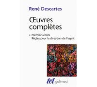 Œuvres complètes, I : Premiers écrits - Règles pour la direction de l'esprit (TEL)