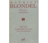 Œuvres complètes. Tome 2: Tome 2, 1888-1913 : La philosophie de l'action et la crise moderniste