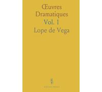 Œuvres Dramatiques: Drames; L'Étoile de Séville; Amour Et Honneur; La Cavalier d'Olmedo; Le Châtiment Sans Vengeance