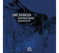 Uwe Dierksen - Blue Rock Thrush - Variations On Pop