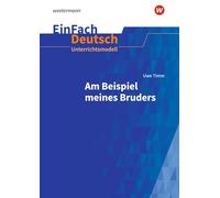Uwe Timm: Am Beispiel meines Bruders. EinFach Deutsch Unterrichtsmodelle. Gymnasiale Oberstufe