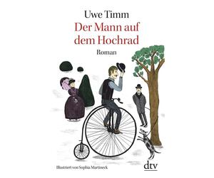 Uwe Timm Sophia Martineck Der Mann auf dem Hochrad: Legende (Paperback)