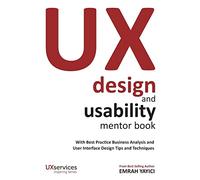 UX Design and Usability Mentor Book: With Best Practice Business Analysis and User Interface Design Tips and Techniques