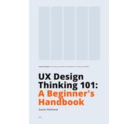 UX Design Thinking 101: A Beginner's Handbook