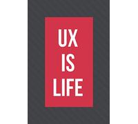 UX is Life: Journal for User Experience Researchers - Perfect for Taking Notes and Sketching Your Ideas