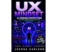 UX Mindset - AI-Powered Prototyping: Enhancing Stakeholder Collaboration with AI UI Tools