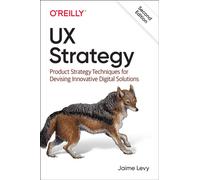 UX Strategy : Product Strategy Techniques for Devising Innovative Digital Solutions