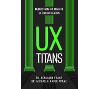 UX Titans: Insights from the world of UX thought leaders