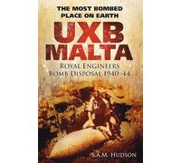 UXB Malta: The Most Bombed Place on Earth